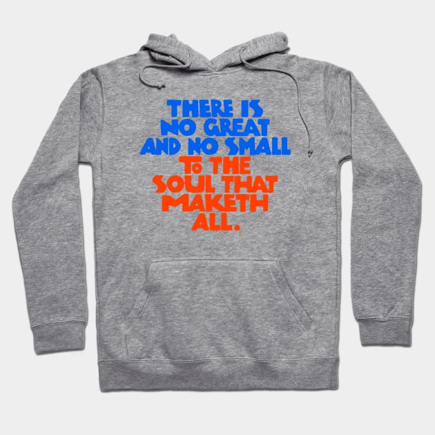 There is no great and no small to the soul that maketh all - RB Hoodie by souloff